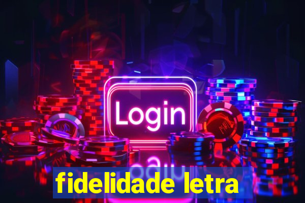 fidelidade letra